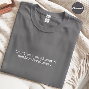 Coding Life T-Shirt | Trust Me I Am Almost A Senior Developer Tee, Programmer Gift image 4