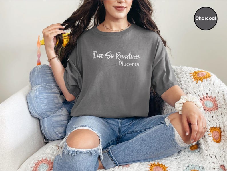 I and #39;m So Random Placenta Funny Meme Shirt - Absurdist Adult Humor Tee | Weird Sarcastic Gift for Gen Z and Unhinged Friends imagen 8