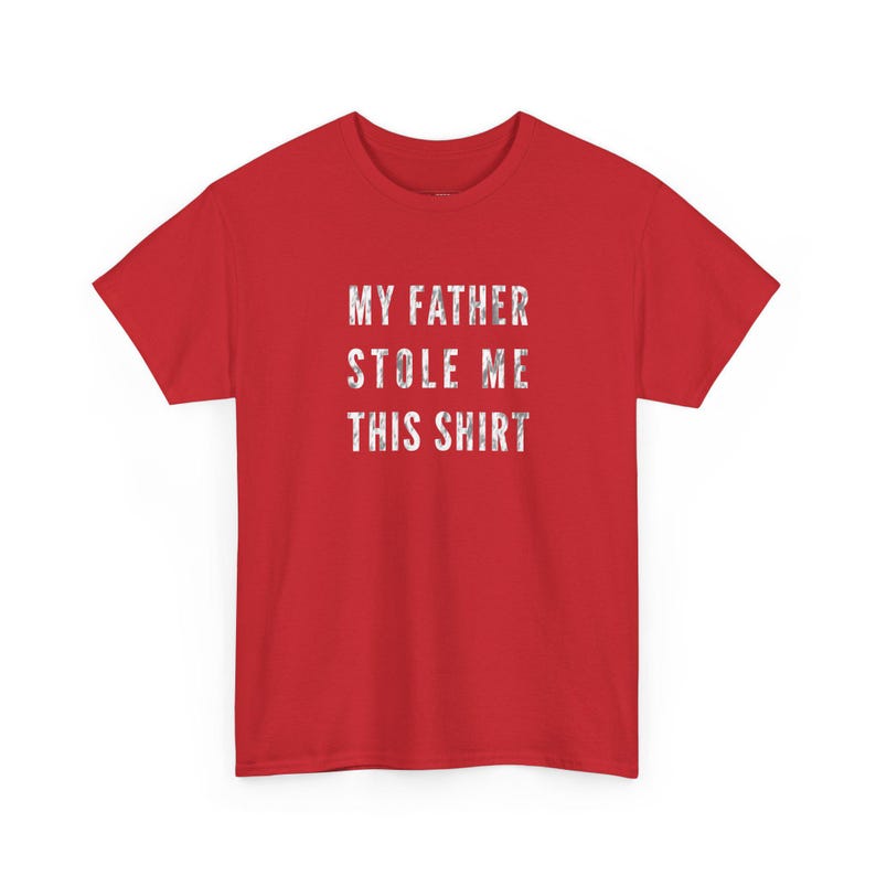 My Father Stole Me This Shirt Funny Dad Gift | Sarcastic Dad Joke Tee for Fathers Day and Christmas | Dad Humor Shirt from Daughter Son image 1