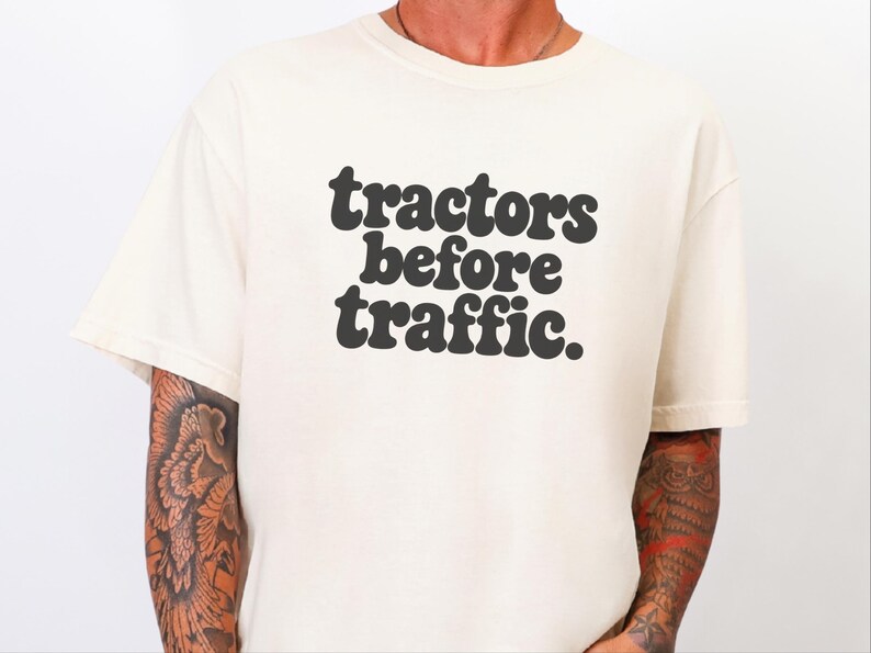 Funny Farming Shirt, Tractor Lover Gift, Tractors Before Traffic Tee, Country Life Shirt, Rural Living Top, Farm Life Apparel image 2