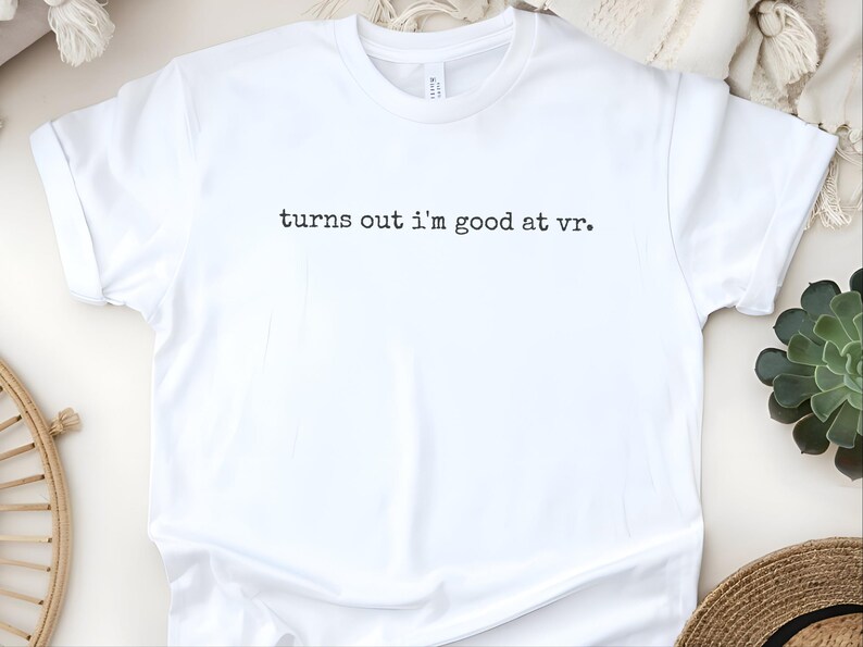VR Gaming Shirt, Turns Out I'm Good At VR Tee, Funny Gamer Apparel, Virtual Reality Humor, Nerd Video Game Top, Sarcastic Metaverse Wear image 5