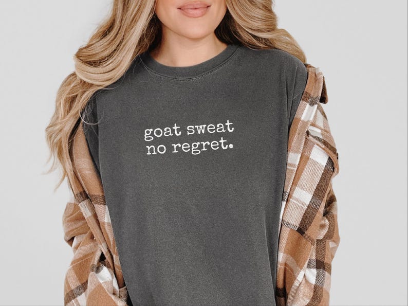 Funny Goat Shirt, Goat Farmer Gift, Goat Sweat No Regret Tee, Goat Mom Gift, Homesteading Gift image 6