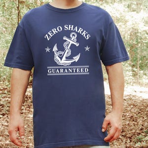Funny Boating Shirt, Lake Lover Gift, Zero Sharks Guaranteed Anchor Tee, Nautical Shirt, Sailor Gift Idea, Boating T Shirt Bild 9