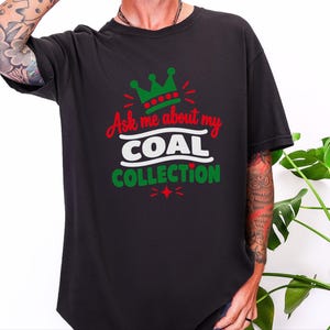 Funny Christmas Shirt, Ask Me About My Coal Collection, Sarcastic Holiday Tee, Funny Gag Gift, Naughty List Shirt, Holiday Party Top