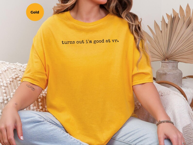 VR Gaming Shirt, Turns Out I'm Good At VR Tee, Funny Gamer Apparel, Virtual Reality Humor, Nerd Video Game Top, Sarcastic Metaverse Wear image 1