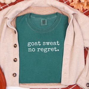 Funny Goat Shirt, Goat Farmer Gift, Goat Sweat No Regret Tee, Goat Mom Gift, Homesteading Gift image 10
