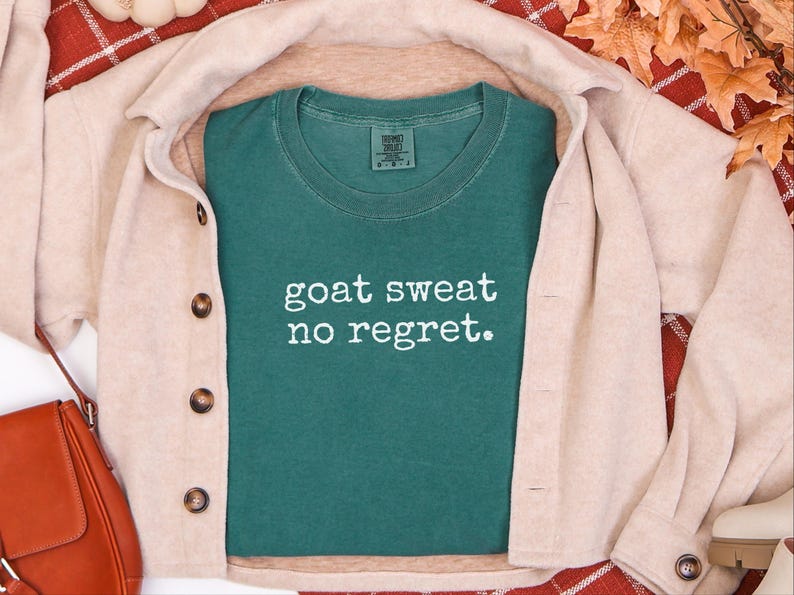Funny Goat Shirt, Goat Farmer Gift, Goat Sweat No Regret Tee, Goat Mom Gift, Homesteading Gift image 10