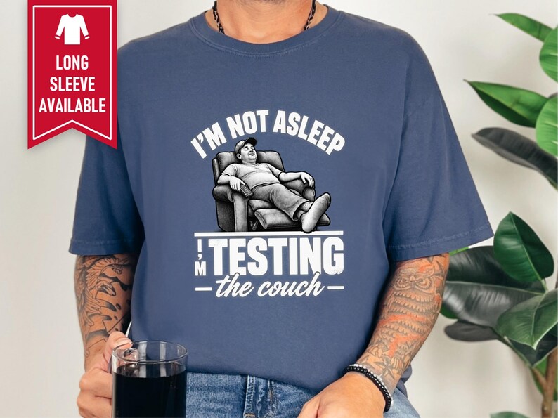 Funny Dad Shirt, Im Not Asleep Testing The Couch, Nap Lover Gift, Husband Shirt, Funny Dad Gift image 7