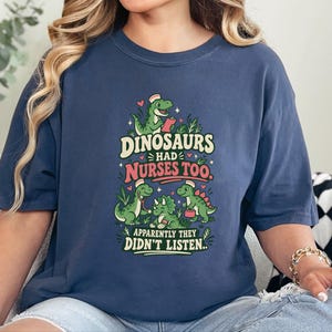 Camiseta divertida de enfermera de Comfort Colors, Los dinosaurios también tenían enfermeras, aparentemente no hicieron caso, Camiseta gráfica de enfermera pediátrica, Camiseta de enfermera pediátrica imagen 4