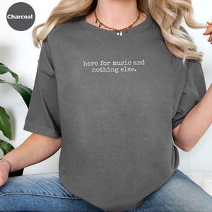 Pop Music T-Shirt, Funny Concert Lover Shirt, Live Music Fan Tee, Here For Music And Nothing Else, Sarcastic Musician Gift Idea image 4