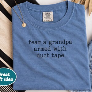 Funny Grandpa Shirt, Fear A Grandpa Armed With Duct Tape Tee, Grandpa Gift Idea, Sarcastic Grandpa Shirt, Father Day Gift image 8