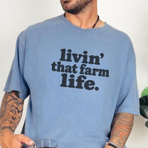 Farm Life Shirt, Farm Lover Gift, Homestead Shirt, Ranch Life Tee, Country Life Shirt, Livin That Farm Life image 7