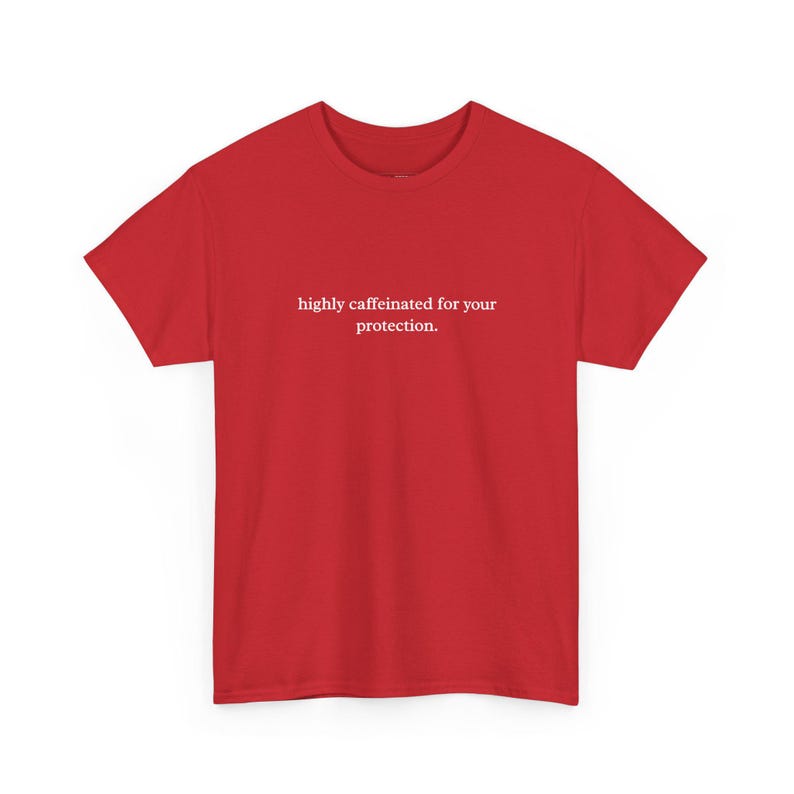 Highly Caffeinated For Your Protection Funny Coffee T-Shirt - Sarcastic Humor Gift for Coworker, Mom, Bestie, Caffeine Addict Tee image 1