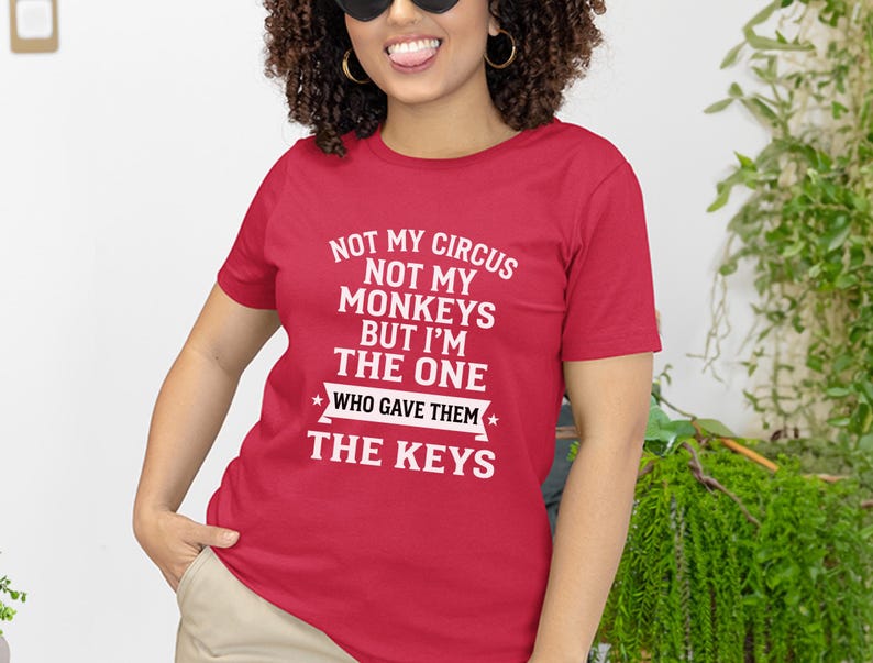 Camiseta com humor sarcástico: Não é meu circo, não são meus macacos, mas fui eu quem lhes dei as chaves | Camiseta engraçada do caos imagem 7