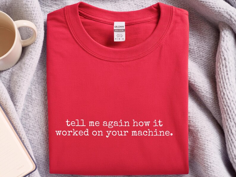 Programmer Gift, Developer Tee | Tell Me Again How It Worked On Your Machine, IT Humor Coding Life image 3