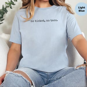 Funny Cook Shirt, No Ticket, No Taco Restaurant Worker Tee, Chef Humor Culinary Gift, Taco Lover Mexican Foodie., Funny Taco Gift image 12