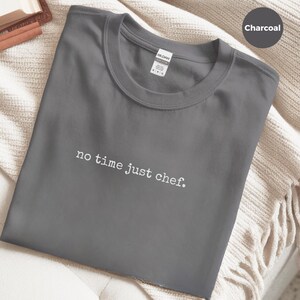 Yes Chef Shirt for The Bear TV Show Fan | No Time Just Chef Line Cook Tee | Funny Restaurant Worker Gift, Culinary Student Apparel image 2