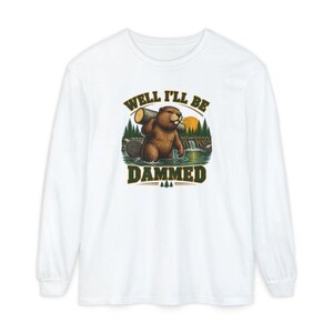 Beaver Shirt, Funny Beaver Shirt, Camping Shirt, Well I'll Be Dammed Beaver Gift, Nature Lover Tee, Animal Pun Shirt, Outdoorsman Gift image 14