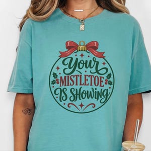 Funny Christmas Shirt, Your Mistletoe Is Showing Shirt, Adult Christmas Joke Tee, Sarcastic Holiday Sweatshirt, Secret Santa Gag Gift