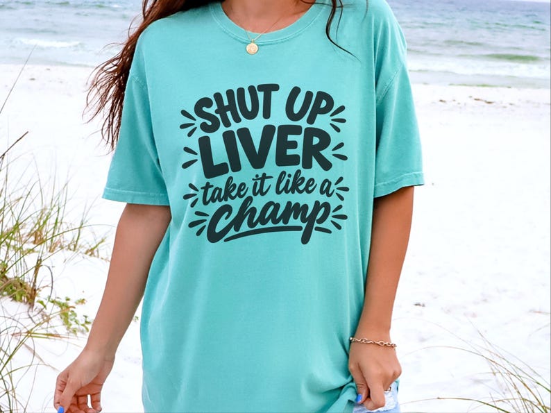Comfort Colors Funny Drinking Shirt, Shut Up Liver Take It Like a Champ Tee, Sarcastic Alcohol Humor Top, Bachelorette Weekend Bar Crawl image 6