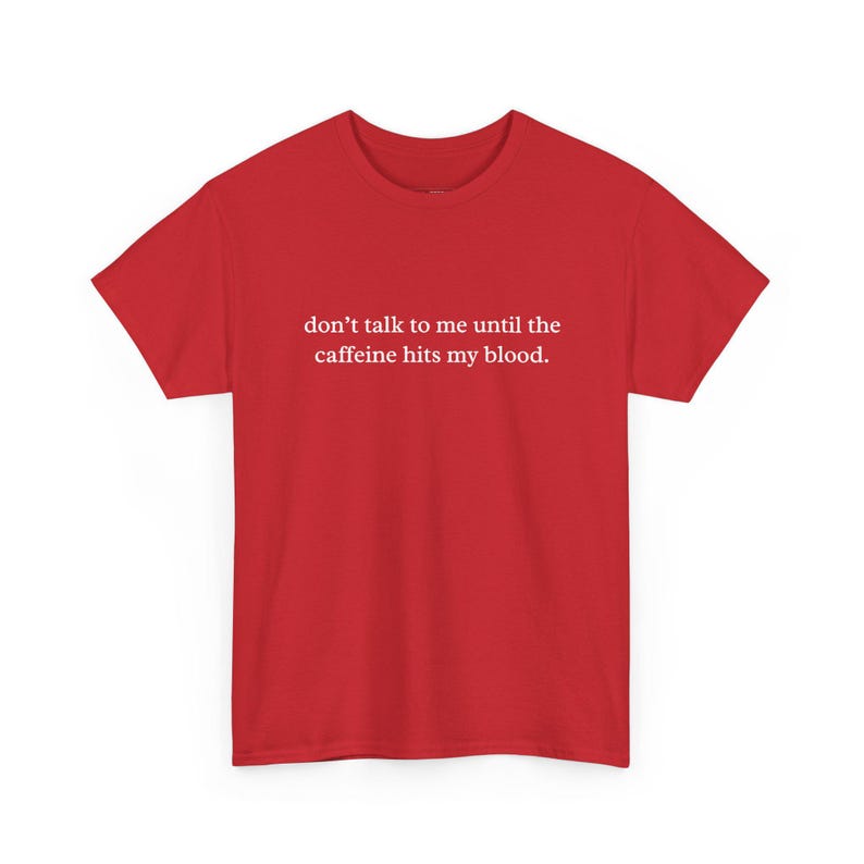 Coffee Addict Tee, Don and #39;t Talk To Me Until The Caffeine Hits My Blood, Funny Sarcastic Grumpy Morning Person Shirt, Sarcasm Shirt image 1