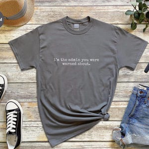 IT Admin Shirt, I'm The Admin You Were Warned About Tee, Funny Sysadmin Gift, Tech Support Humor image 7