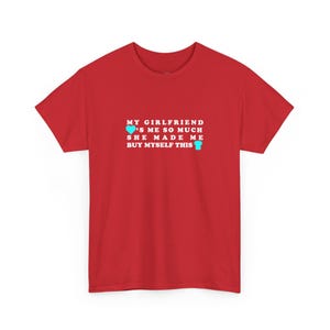 My Girlfriend Loves Me So Much She Made Me Buy This Shirt: Funny Sarcastic Tee, Adult Humor and Unique Valentines Gift For Him image 1