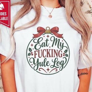 Funny Christmas Shirt, Inappropriate Xmas Tee, Sarcastic Holiday Gift, Adult Humor Shirt, Offensive Christmas Graphic image 6