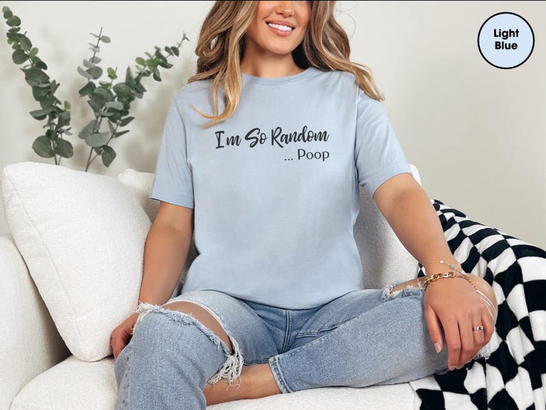 Poop Joke Shirt | I and #39;m So Random Funny Tee - Unhinged Adult Humor Graphic T-Shirt | Weirdcore Gag Gift and White Elephant Idea! image 8