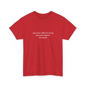 ER Nurse Shirt | Triage Coffee Strong Tee, Low Acuity Medical Humor Apparel, Triage Nurse, Healthcare Worker, Funny Nurse Gift, RN Gift image 1