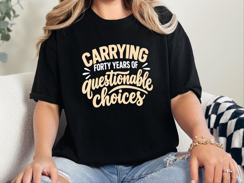 Funny 40th Birthday Shirt, Carrying Forty Years Of Questionable Choices, Milestone B Day Tee, Sarcastic 40th Gift, Turning 40 Shirt image 3