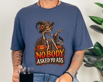 Funny Skeleton Shirt, Dark Humor Tee, Sarcastic Halloween Tee, Nobody Asked Yo Ass, Offensive Humor Shirt