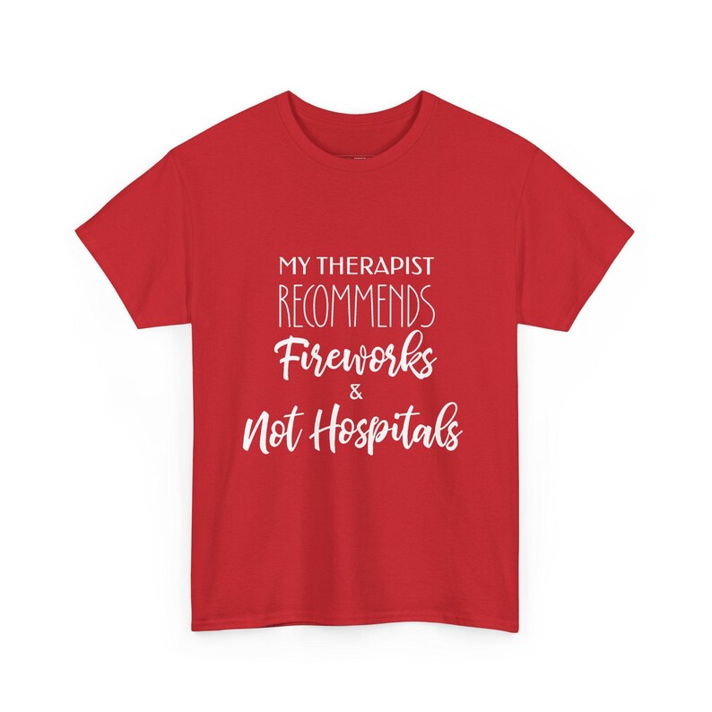 My Therapist Recommends Fireworks and Not Hospitals, Funny Mental Health Shirt, Sarcastic Therapy Tee, Adult Humor Gift for Therapist image 1