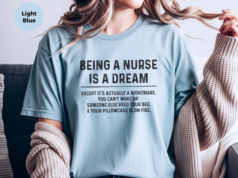 Nurse Meme Shirt, Being A Nurse Is A Dream Funny Hospital Humor Tee | Night Shift RN Gift, Always Tired Medical Professional Top image 3