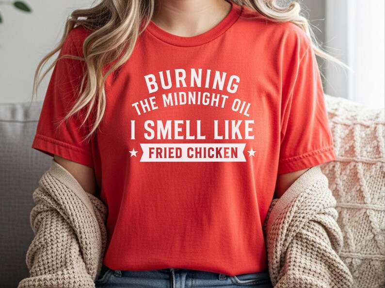 Fried Chicken Tee | Burning The Midnight Oil, I Smell Like Fried Chicken | Funny Sleep Deprived Work Shirt | Sarcastic Office Humor Tee image 5