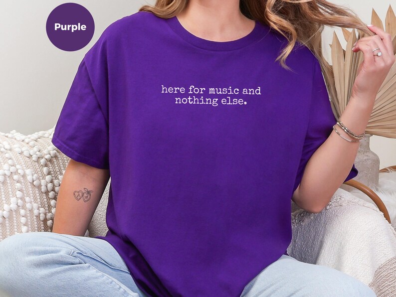 Pop Music T-Shirt, Funny Concert Lover Shirt, Live Music Fan Tee, Here For Music And Nothing Else, Sarcastic Musician Gift Idea image 3