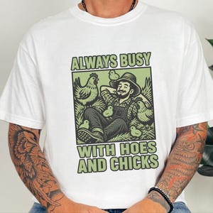 Funny Farming Shirt, Chicken Lover Gift, Chicken Farmer Shirt, Always Busy With Hoes And Chicks, Homesteader Gift image 3
