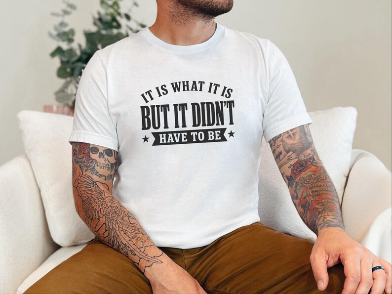 Funny Sarcastic Tee "It Is What It Is...but It Didn't Have To Be" | Gen X Gift, Millennial Shirt | Office Humor, Adult Joke Tee image 2