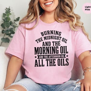 Sarcastic Work Shirt, Burning The Midnight Oil All The Oils Tee, Funny Office Humor, Work Burnout, Entrepreneur Grind Culture Tee, Wfh Humor image 6