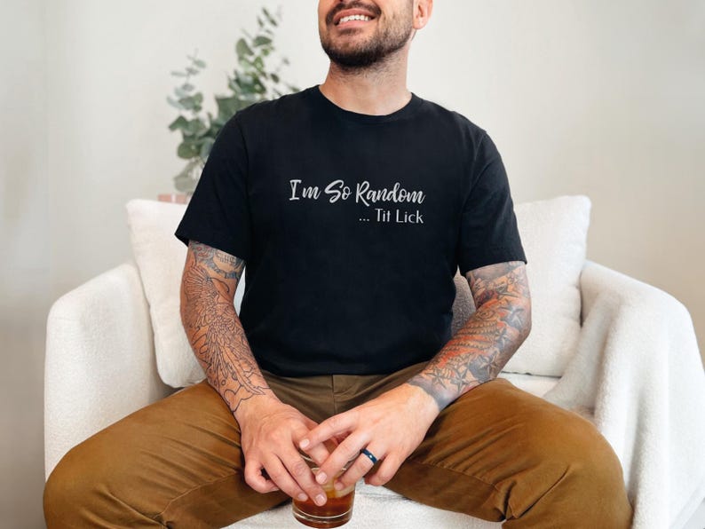 I and #39;m So Random Tit Lick Adult Humor Shirt - Inappropriate Funny T-Shirt, Raunchy Gag Gift, Vulgar Offensive Dark Humor and Weird image 8