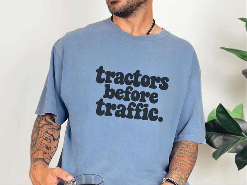 Funny Farming Shirt, Tractor Lover Gift, Tractors Before Traffic Tee, Country Life Shirt, Rural Living Top, Farm Life Apparel image 7