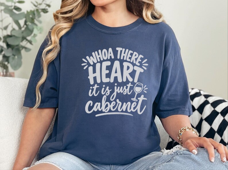 Comfort Colors Funny Wine Shirt, Whoa There Heart It Is Just Cabernet Tee, Sarcastic Wine Lover Drinking Top, Girls Night Winery image 2