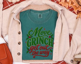 Funny Grinch Shirt, Sarcastic Christmas Sweatshirt, Grinchy Holiday Party Tee, Move Grinch Get Out The Way