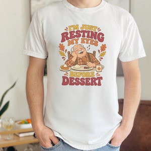 Funny Grandpa Shirt, Just Resting My Eyes Before Dessert, Thanksgiving Family Dinner Tee, Turkey Day Holiday Gift, Funny Dad Foodie Shirt afbeelding 1