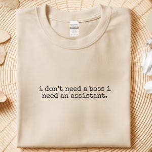 Entrepreneur Shirt | I Don't Need A Boss I Need An Assistant Tee, Delegation Humor Top image 8