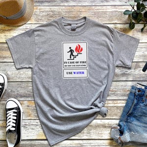 In Case Of Fire Do Not Use Elevator Use Water Funny Sarcastic Shirt, Fire Department Gift for Firefighter and Engineer and Mechanic image 2
