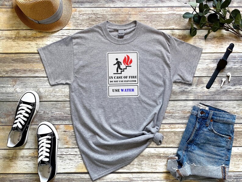 In Case Of Fire Do Not Use Elevator Use Water Funny Sarcastic Shirt, Fire Department Gift for Firefighter and Engineer and Mechanic image 2