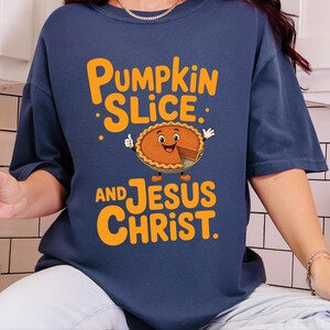 Comfort Colors Fall Christian Shirt, Pumpkin Slice And Jesus Christ Tee, Thanksgiving Faith Sunday Outfit, Inspirational Autumn image 15