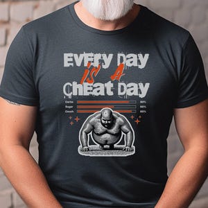 Fitness Meme Gym Humor Top, Every Day Is A Cheat Day Tee, Sarcastic Foodie Workout Gift for Athletes and Weightlifting Lovers image 4