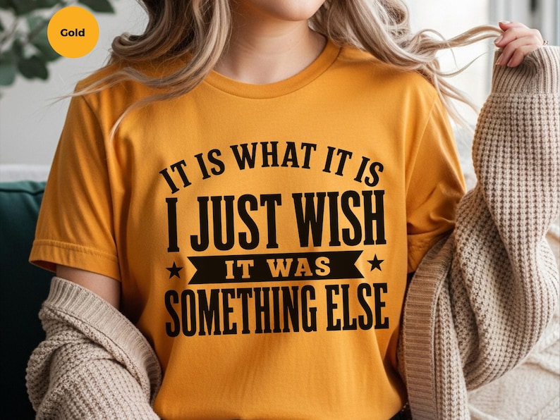 Funny Gen X Shirt, It Is What It Is…I Just Wish It Was Something Else Tee, Sarcastic Adult Humor, Millennial Burnout Gift, Its Fine Tee image 1